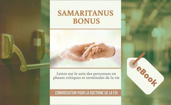 eBook - lettre "Samaritanus Bonus" sur le soin des personnes dans des phases critiques et terminales de la vie