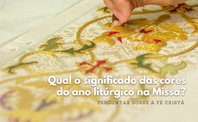 ¿Qué significan los colores del año litúrgico en la Misa?