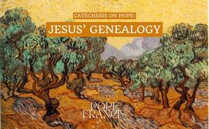 Catechesis on hope: Jesus’ genealogy