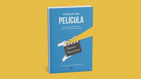 «Como en una película: escenas de la infancia y de la vida pública de Jesús»