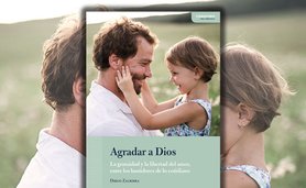 «Agradar a Dios». La gratuidad y la libertad del amor, entre los bastidores de lo cotidiano