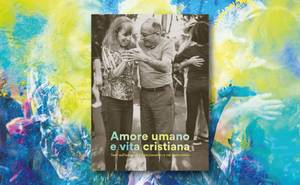 Amore umano e vita cristiana