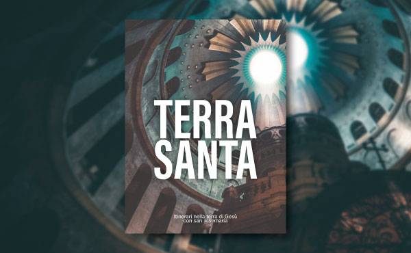 Tracce della nostra fede: un viaggio in Terra Santa